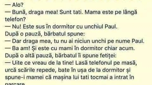 BANCUL ZILEI | "Tati, mami este în dormitor cu unchiul Paul!"