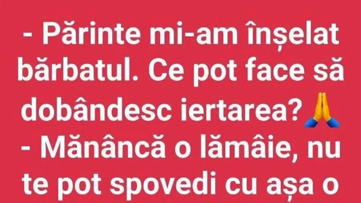 Bancul de weekend | Părinte, mi-am înșelat bărbatul