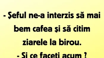 BANCUL ZILEI | „Șeful ne-a interzis să mai bem cafea”