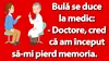 BANC | Bulă și pierderea memoriei
