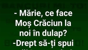 BANCUL ZILEI | "Mărie, ce face Moș Crăciun la noi în dulap?"