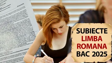 BACALAUREAT 2025 | Subiectele de la limba și literatura română. Unul dintre ele a dat bătăi de cap majorității elevilor