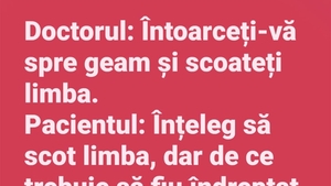 BANC | Doctorul: "Întoarceți-vă spre geam și scoateți limba!"