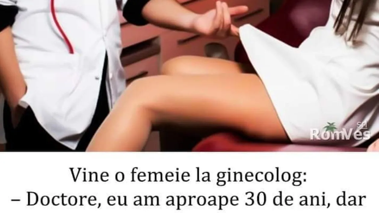 BANC | Vine o femeie la ginecolog: Doctore, eu am 30 de ani, dar mie încă nu-mi crește..