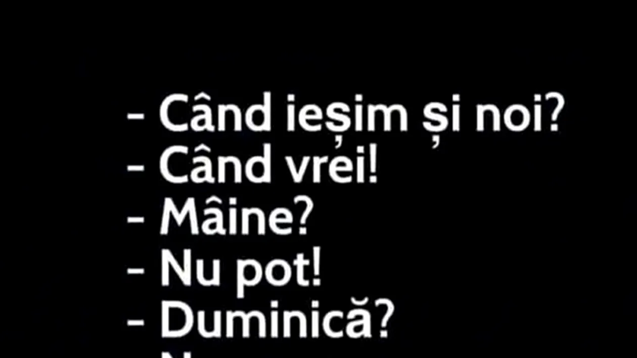 BANCUL ZILEI | Când ieșim și noi?