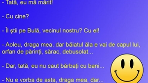 BANCUL ZILEI | „Tată, eu mă mărit cu Bulă!”