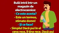 BANC | Bulă intră într-un magazin de electrocasnice: Ce este acesta?