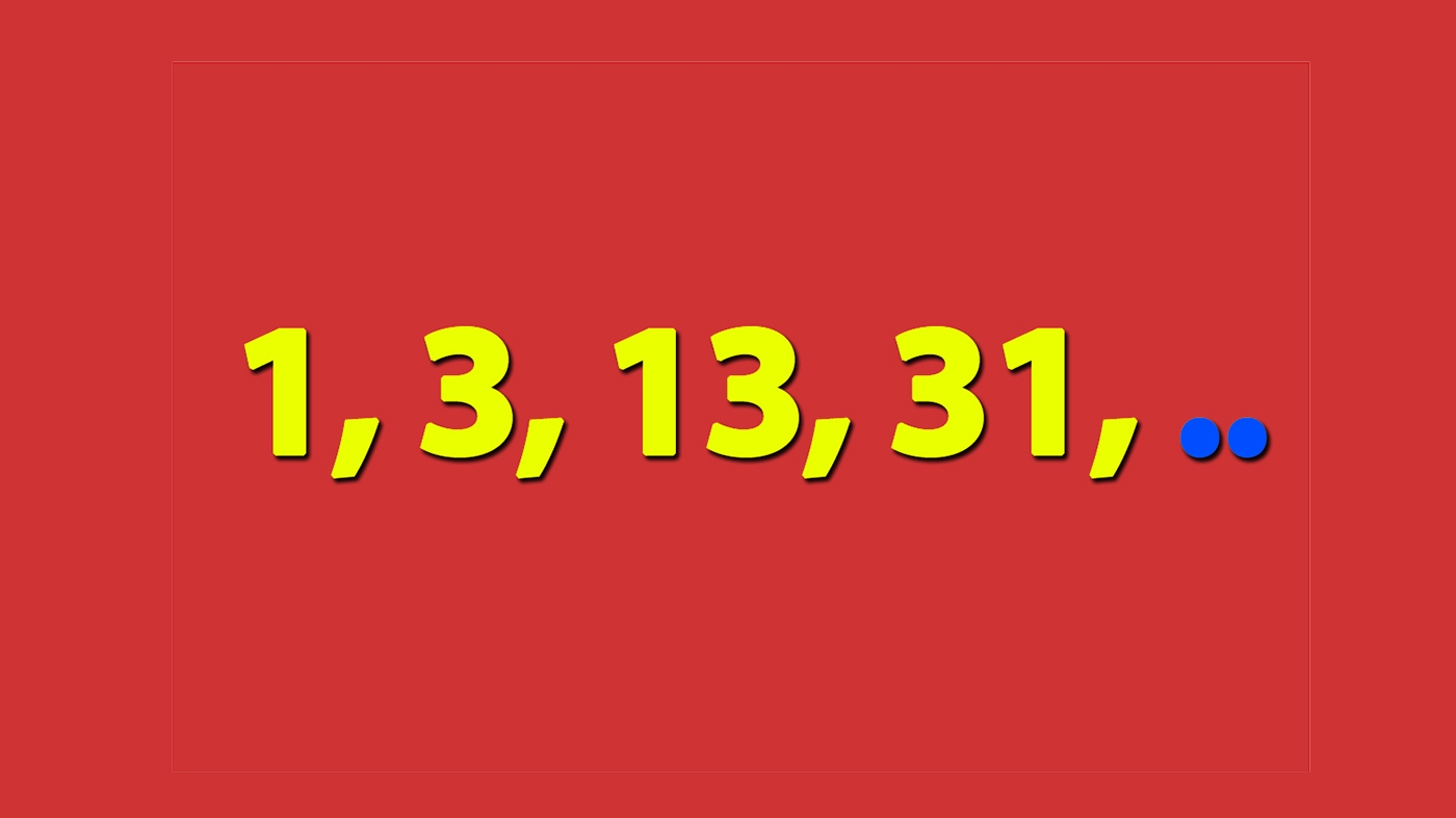 Test IQ exclusiv pentru genii | Ce număr urmează în seria: 1, 3, 13, 31?