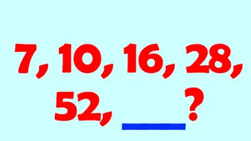 Test de inteligență exclusiv pentru genii | Ce număr urmează în această serie: 7,10,16,28,52?