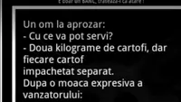 BANC | Un om la aprozar: ”Două kilograme de cartofi, dar fiecare cartof împachetat separat”