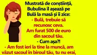 BANC | Bulă, trebuie să recunosc ceva. Am furat 500 de euro din sacoul tău