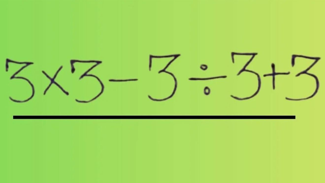 Test IQ pentru matematicieni | Calculați în cap: 3 x 3 - 3 : 3 + 3 =?