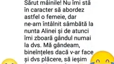BANC | Ne-am întâlnit sâmbătă, la nunta Alinei, și îmi zboară gândul numai la dvs