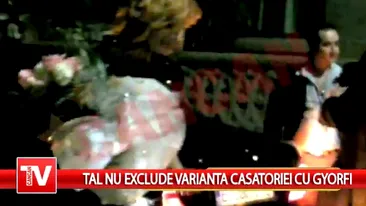 Tal nu exclude varianta casatoriei cu Gyorfi