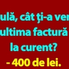 BANC | „Bulă, cât ți-a venit ultima factură la curent?”