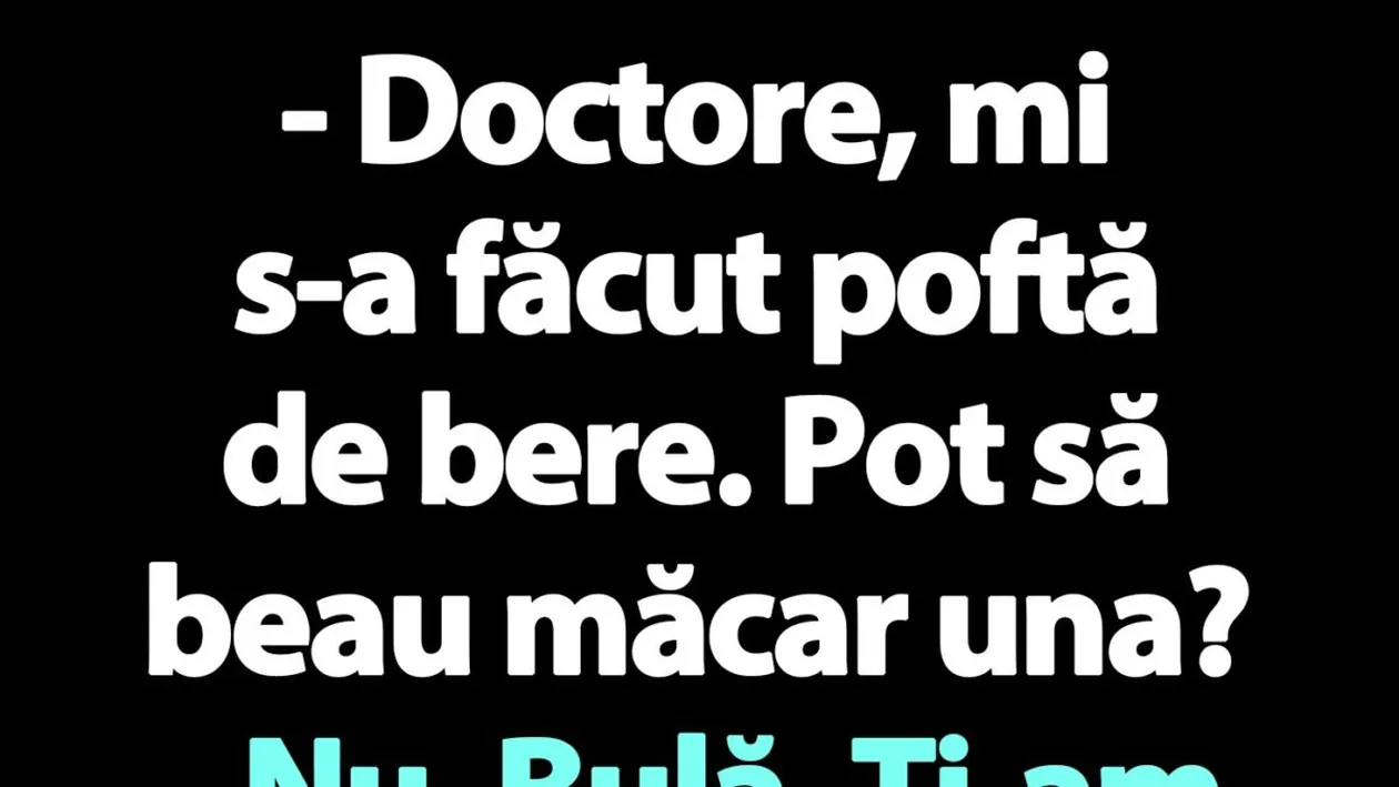 BANC | Bulă, doctorul și pofta de bere