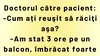 Bancul începutului de săptămână | Doctorul către pacient: „Cum ați reușit să răciți așa?”
