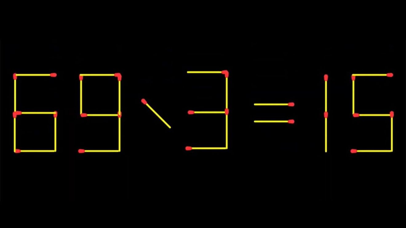 Test IQ exclusiv pentru genii | 69 / 3 = 15 este greșit. Pentru a corecta egalitatea, mutați 2 chibrituri