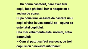 BANCUL ZILEI | Un domn căsătorit, care avea 3 copii, face ghidușii într-o noapte cu vecina de scară