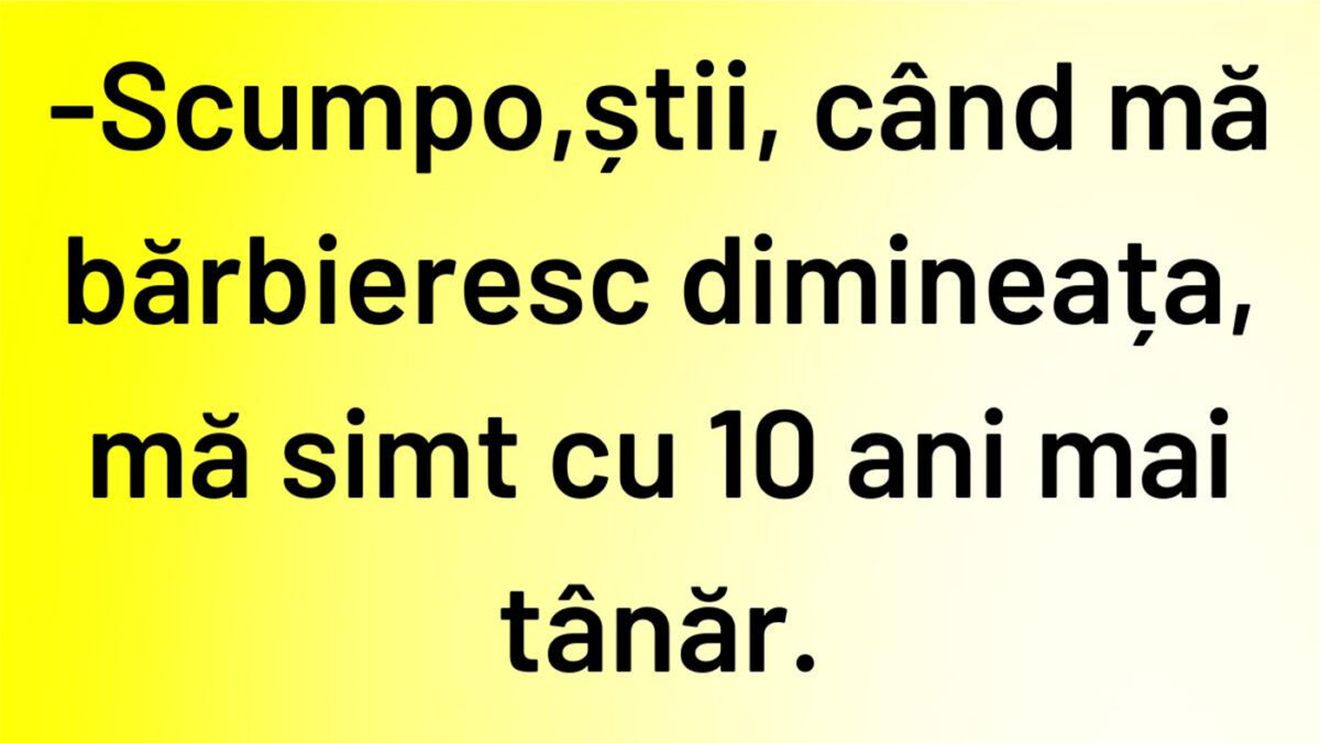 Bancul începutului de săptămână | Cu 10 ani mai tânăr
