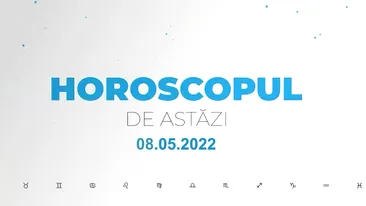 Horoscop zilnic 8 mai 2022. Leii își impun voința cu curaj