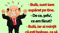 BANC | Bulă, iar ai mințit că ești bolnav, ca să nu vii la muncă