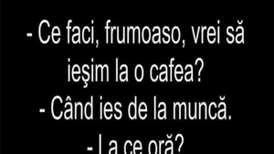 BANCUL ZILEI | "Frumoaso, vrei să ieșim la o cafea?"