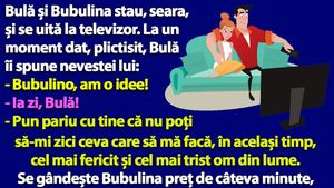 BANC | Bulă îi spune nevestei: "Bubulino, zi-mi ceva care să mă facă, în același timp, cel mai fericit și cel mai trist om din lume!"