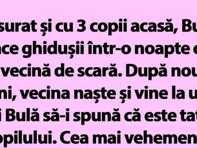 BANC | Însurat și cu 3 copii acasă, Bulă face ghidușii într-o noapte cu o vecină de scară