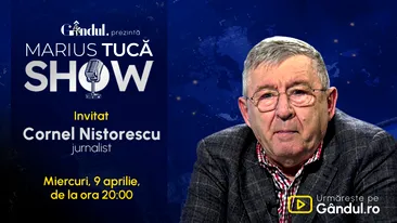 Marius Tucă Show începe miercuri, 9 aprilie, de la ora 20.00, live pe Gândul. Invitat: Cornel Nistorescu