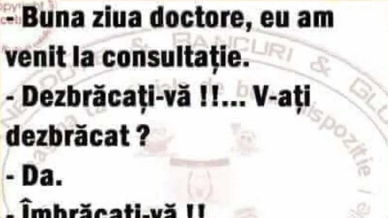 BANCUL ZILEI | Bună ziua, doctore, am venit la consultație
