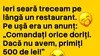 BANCUL ZILEI | „Comandați orice doriți! Dacă nu avem, primiți 500 lei”
