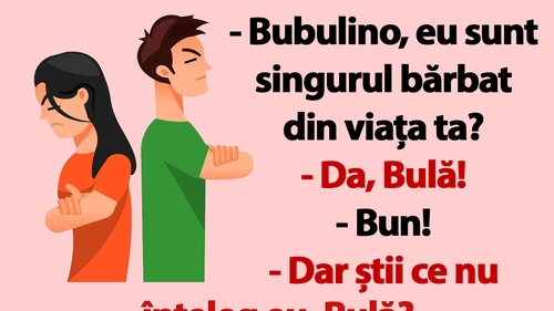 BANC | Dilema lui Bulă: "Bubulino, eu sunt singurul bărbat din viața ta?"