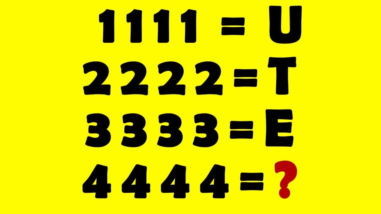 Test de inteligență | Dacă 1111=U, 2222=T și 3333=E, cât este 4444?