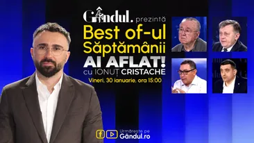 Gândul prezintă Best Of Ai aflat! Cu Ionuț Cristache - vineri, 30 ianuarie, de la ora 15.00