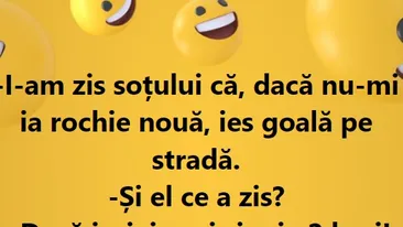 Bancul zilei. ”I-am zis soțului că ies goală pe stradă dacă nu-mi ia rochie nouă.”