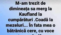 Bancul zilei. O bătrână a cerut doar 50 de grame de parizer la Kaufland