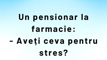 BANC | Un pensionar la farmacie: Aveți ceva pentru stres?
