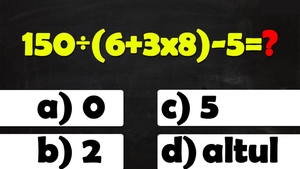 Test de inteligență pentru matematicieni | Calculați 150:(6+3x8)-5