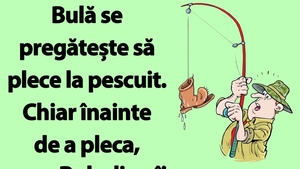 BANC | Bulă se duce la pescuit