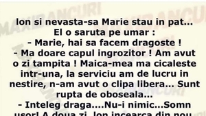 BANC | Ion și Maria stau în pat: "Mărie, hai să facem dragoste!"