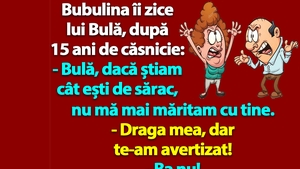 BANC | "Bulă, dacă știam cât ești de sărac, nu mă mai măritam cu tine"