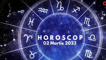 Horoscop 2 martie 2023. Lista nativilor care vor avea parte de multe încercări