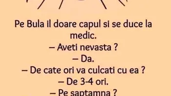 BANC | Bulă, la medic: „De câte ori vă culcați cu nevasta?”