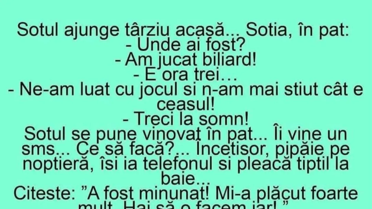BANC | Soțul ajunge târziu acasă. Soția, în pat: Unde ai fost?