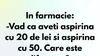 Bancul de weekend | Ce este aspirina la 50 lei, de fapt