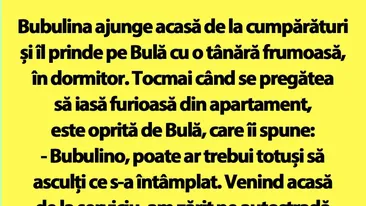 BANC | Bubulina ajunge acasă de la cumpărături și îl prinde pe Bulă cu o tânără frumoasă, în dormitor