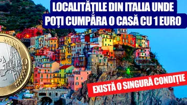 Localităţile din Italia unde poţi cumpăra o casă cu 1 EURO. Există o singura condiţie