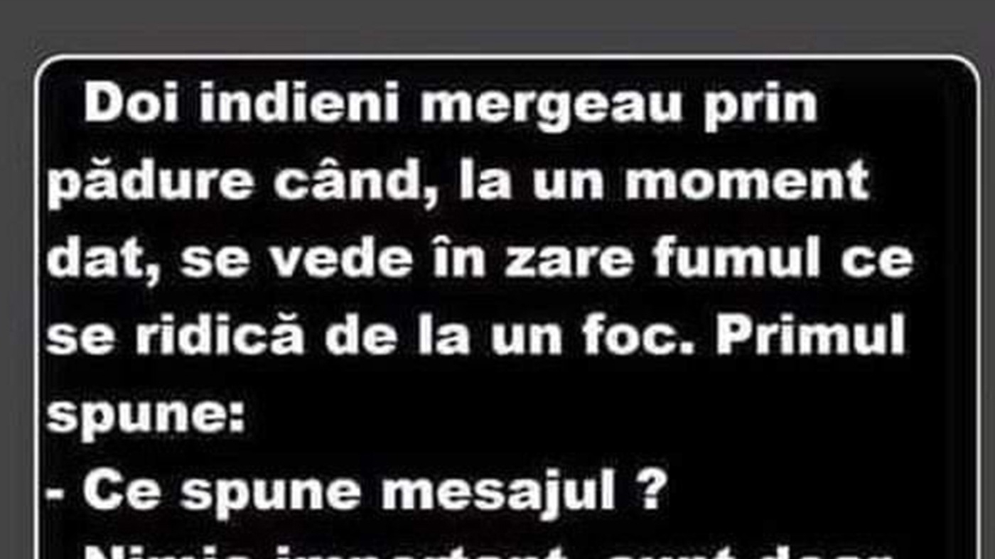 BANCUL ZILEI | Doi indieni mergeau prin pădure