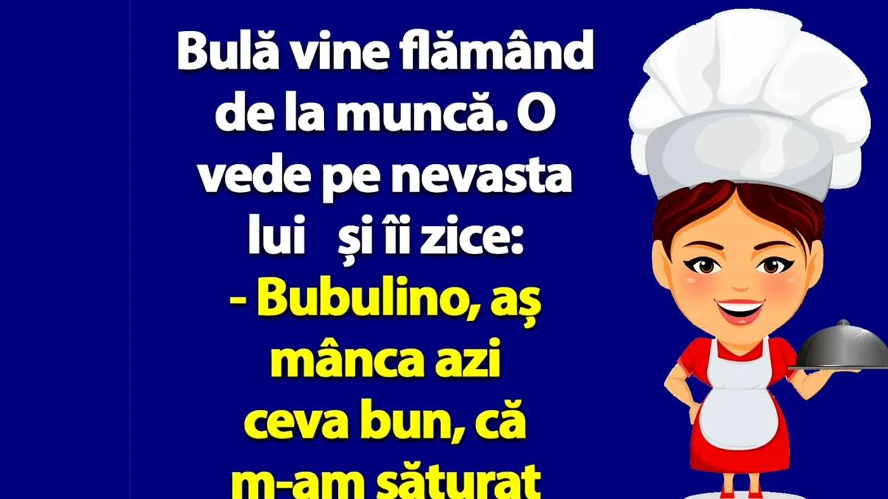 BANC | Bulă vine flămând de la muncă: Bubulino, aș mânca azi ceva bun, că m-am săturat de aceleași mâncăruri mereu!